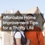 Affordable Home Improvement Tips for a Thrifty Life