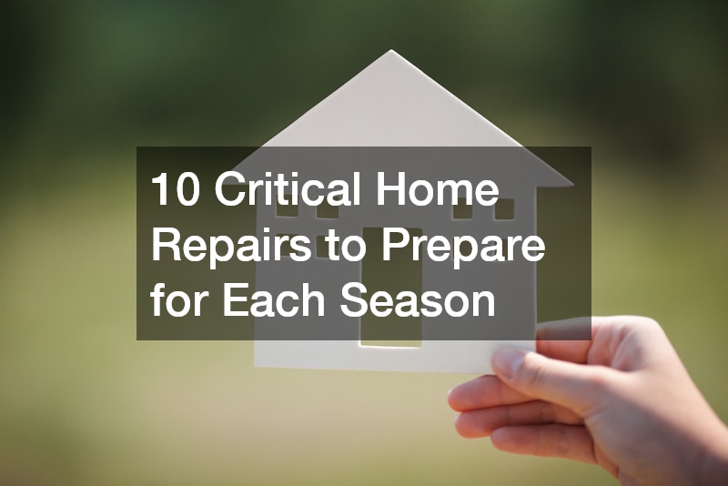 10 Critical Home Repairs to Prepare for Each Season