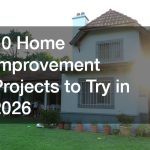 10 Home Improvement Projects to Try in 2026