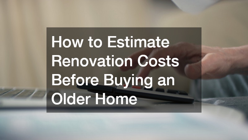 How to Estimate Renovation Costs Before Buying an Older Home