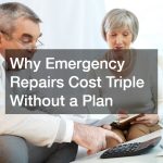 Why Emergency Repairs Cost Triple Without a Plan