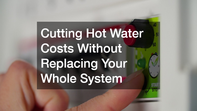 Cutting Hot Water Costs Without Replacing Your Whole System