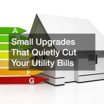 Small Upgrades That Quietly Cut Your Utility Bills